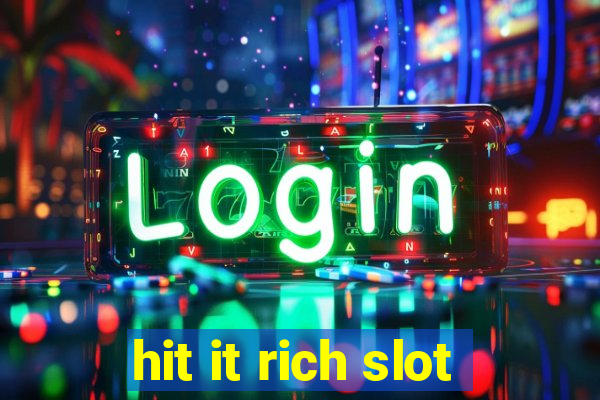 hit it rich slot